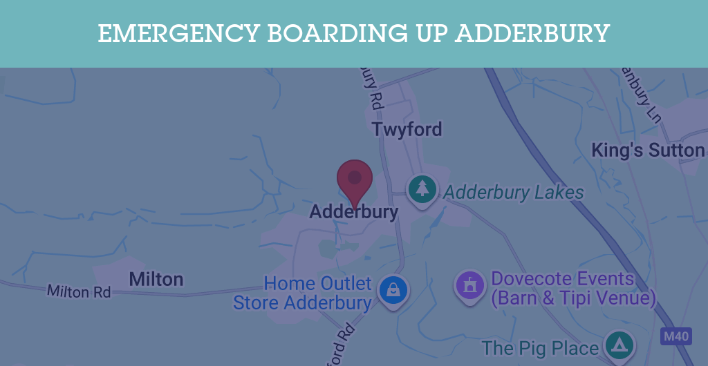 Emergency Boarding Up Services in Adderbury - OX17