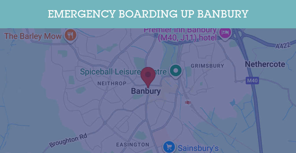 Emergency Boarding Up Services in Banbury - OX16