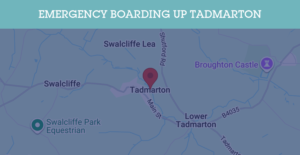 Emergency Boarding Up Services in Tadmarton - OX15