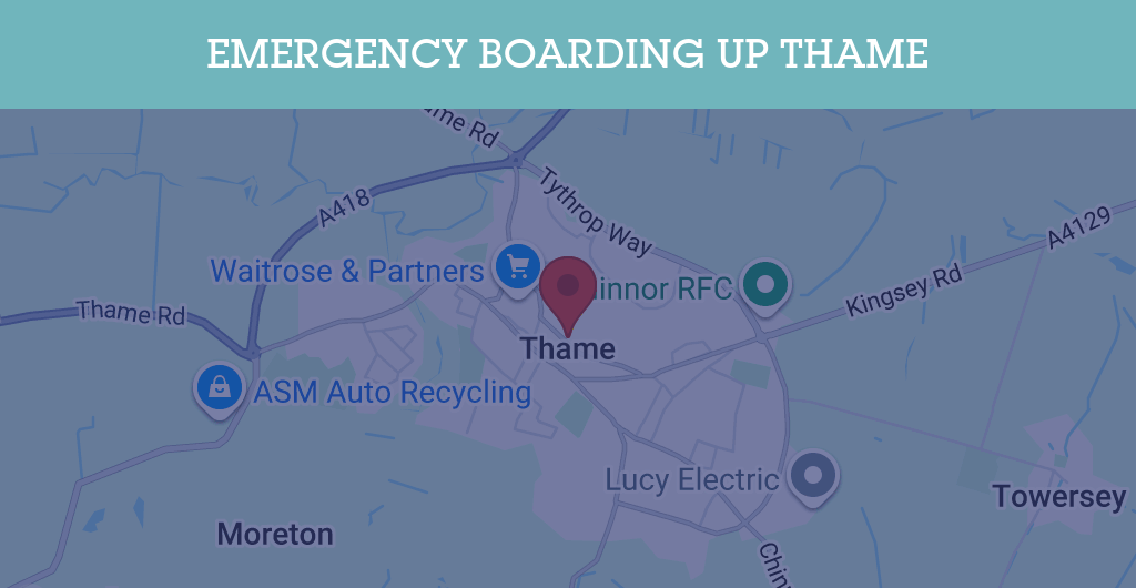 Emergency Boarding Up Services in Thame - OX9