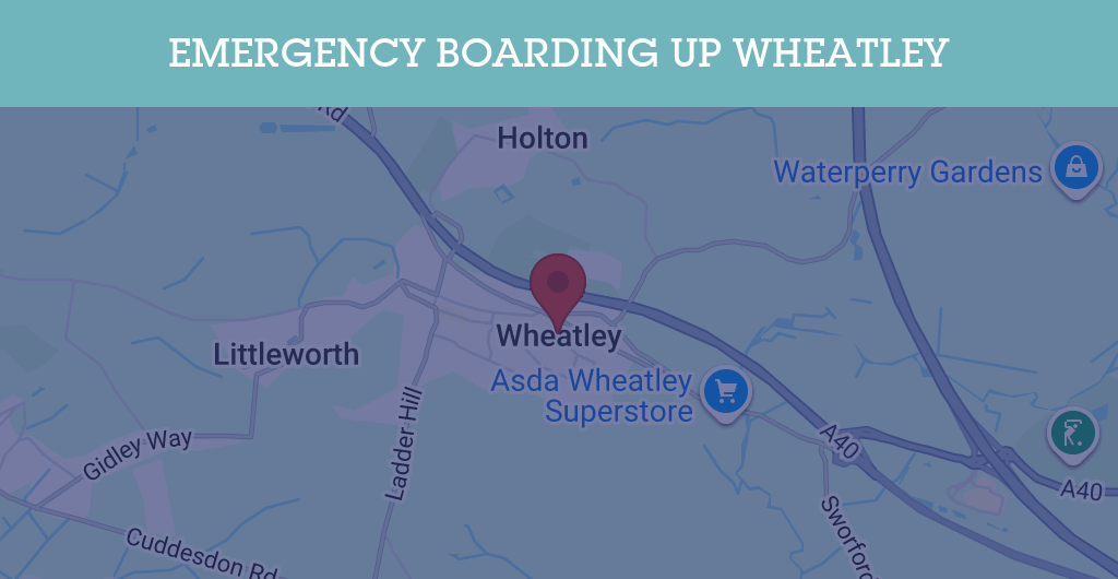 Emergency Boarding Up Services in Wheatley - OX33