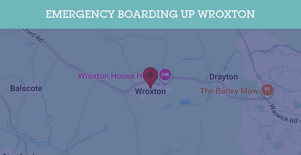 Emergency Boarding Up Services in Wroxton - OX15